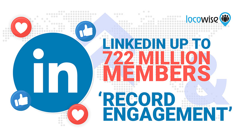 LinkedIn up to 722 million members and record engagement